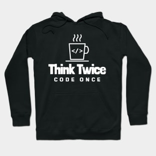 Coder's Motto - Think Twice, Code Once - Coffee Cup Hoodie